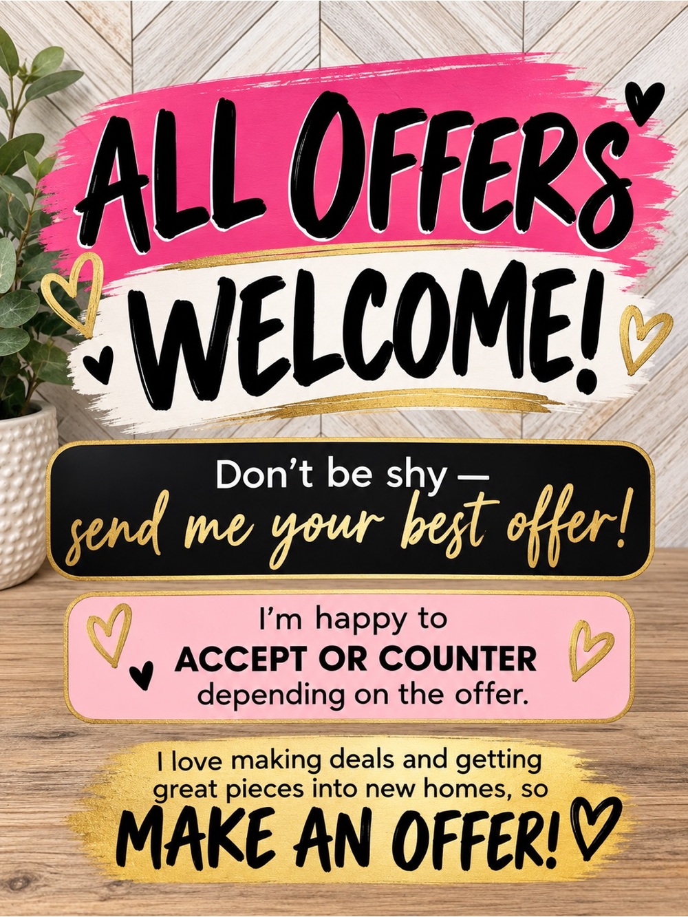 ALL OFFERS WELCOME! SEND ANY OFFER & LET’S MAKE A DEAL!